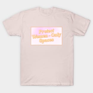 Protect Women Only Spaces - Feminist T-Shirt